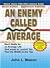 An Enemy called Average