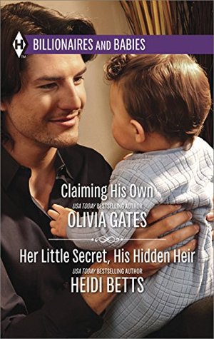 Claiming His Own and Her Little Secret, His Hidden Heir: An Anthology (Billionaires and Babies Book 7)