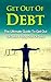 Get Out of Debt: Get Out of Debt & Stay Out of Debt (Get Out of Debt, Stay Out of Debt, Money Master The Game, The Total Money Makeover)