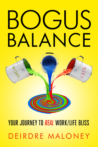 Bogus Balance: Your Journey to Real Work/Life Bliss (Paperback)