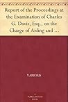 Report of the Proceedings at the Examination of Charles G. Davis, Esq., on the Charge of Aiding and Abetting in the Rescue of a Fugitive Slave Held in Boston, in February, 1851.