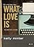 What Love Is by Kelly Minter