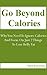 Go Beyond Calories - Why You Need To Ignore Calories… And Focus On Just 2 Things To Lose Belly Fat