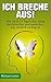 Ich breche aus!: Wie Sie in...