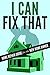 I Can Fix That: Home Repair Guide for the New Home Owner