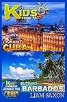 A Smart Kids Guide To CHARMING CUBA AND BUSTLING BARBADOS: A World Of Learning At Your Fingertips