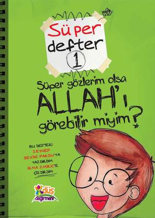 Süper Gözlerim Olsa Allah'ı Görebilir miyim? (Süper Defter, #1)