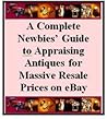 A Complete Newbies’ Guide to Appraising Antiques for Massive Resale Prices on eBay A Complete Newbies’ Guide to Appraising Antiques for Massive Resale Prices on eBay