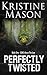 Perfectly Twisted (Book 1 C.O.R.E. Above the Law) by Kristine Mason