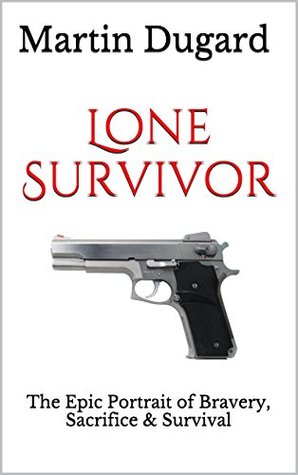 Lone Survivor: Out of Africa: The Epic Eyewitness Account of Bravery, Sacrifice & Survival (Kindle Edition)