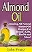 Almond Oil: Amazing All Natural Almond Oil Recipes For Beauty, Gifts, Health and More!