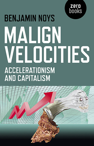 Malign Velocities: Accelerationism and Capitalism (Paperback)