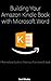 Building Your Amazon Kindle Book with Microsoft Word: A Formatting Guide to Creating a Functional E-book