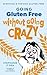 Going Gluten Free Without Going Crazy by Stephanie O'Dea