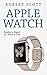 Apple Watch: Apple Watch Guide, Manual (technology, samsung, iphone, galaxy, steve jobs, smartphone, mobile)