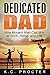 Dedicated Dad: How Modern Men Can Win at Work, Home, and Life