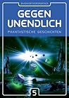 GEGEN UNENDLICH. Phantastische Geschichten - Nr. 5 by Michael Blasius