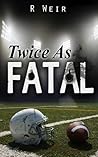 Twice As Fatal: A...