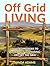 Off Grid Living: 50 Vital M...