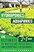 Hydroponics: Aquaponics: The Ultimate 2 in 1 Guide to Mastering Aquaponics and Hydroponics for Beginners! (Hydroponics - Hydroponics for Beginners - Gardening ... Aquaponics for Beginners - Hydroponics 101)