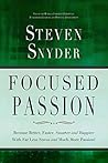 Focused Passion: Become Better, Faster, Smarter and Happier With Far Less Stress and Much More Passion!
