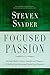 Focused Passion: Become Better, Faster, Smarter and Happier With Far Less Stress and Much More Passion!