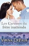 Les Caresses du frère inattendu (Les Caresses des célibataire... by Virna DePaul