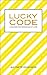 Lucky Code: A Guide For Winning at Life