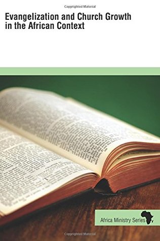 Evangelization and Church Growth in the African Context (Africa Ministry Series)