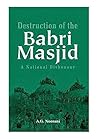 Destruction of the Babri Masjid by A.G. Noorani