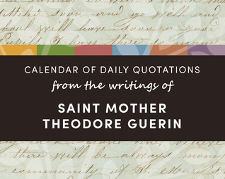 Calendar of Daily Quotations from the Writings of Saint Mother Theodore Guerin