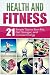 21 Healthy Habits (2nd Edition): Simple Healthy Habits that Will Help you Burn Fat, Boost Energy Levels, and be Healthier: Weight Loss, Boundless Strength, ... (Be Fit, Be Healthy, Be Essential)