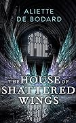 The House of Shattered Wings