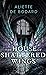 The House of Shattered Wing...