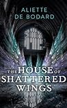 The House of Shattered Wings by Aliette de Bodard