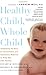 Healthy Child, Whole Child by Stuart H. Ditchek