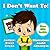 Children's book by age 2-6: I Don't want to! (A Caring Children's books Collection 22)