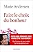 Faire Le Choix Du Bonheur by Marie Andersen