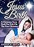 Jesus Birth! A Christmas Story Book For Kids About The First Christmas In Bethlehem (Childrens Christmas Books 1)