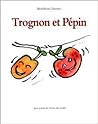 Trognon et Pépin