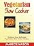 Vegetarian Slow Cooker by Janiece Mason