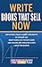Write Books That Sell Now by Candice L. Davis