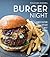 Burger Night: Dinner Solutions for Every Day of the Week (Williams-Sonoma)