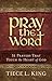 Pray the Word: 31 Prayers T...