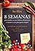 8 Semanas Para Mudar os Seus Hábitos Alimentares