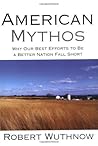 American Mythos: Why Our Best Efforts to Be a Better Nation Fall Short