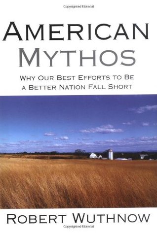 American Mythos: Why Our Best Efforts to Be a Better Nation Fall Short (Hardcover)