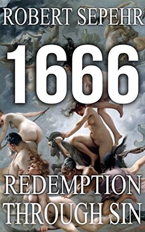 1666 Redemption Through Sin: Global Conspiracy in History, Religion, Politics and Finance (Kindle Edition)