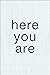 Here You Are