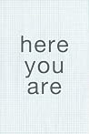 Here You Are Here You Are